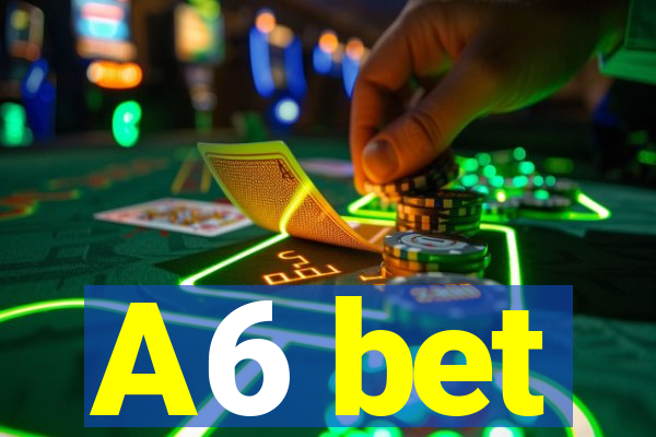 A6 bet